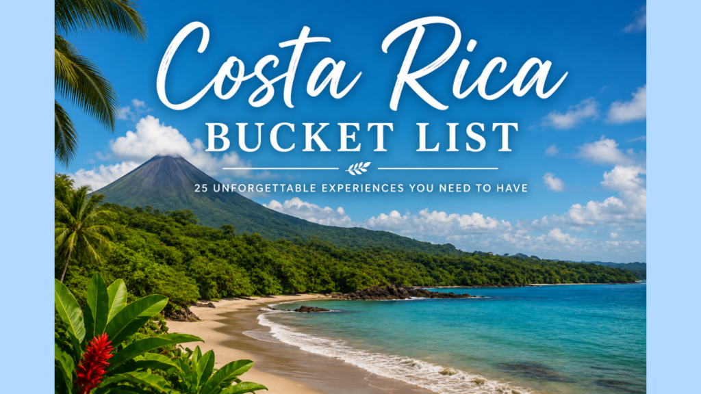 costa rica bucket list 25 unforgettable experiences